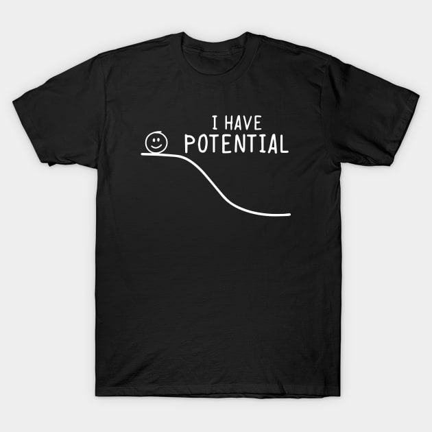 i have potential T-Shirt by simple design